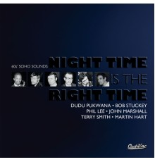 Dudu Pukwana, Bob Stuckey, Phil Lee, John Marshall, Terry Smith and Martin Hart - Night Time Is the Right Time (60's Soho Sounds)