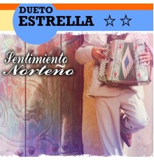 Dueto Estrella - Sentimiento Norteño