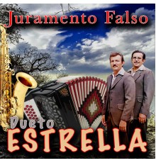 Dueto Estrella - Juramento Falso