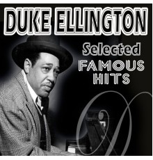 Duke Ellington - Selected  (Famous Hits)