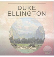 Duke Ellington - Wood Love