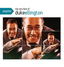 Duke Ellington - Playlist: The Very Best of Duke Ellington