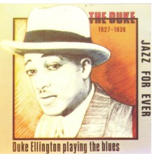 Duke Ellington - The Duke playing the blues (1927-1939)