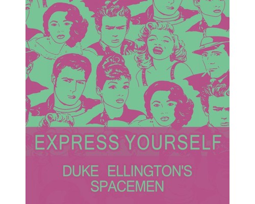 Duke Ellington's Spacemen - Express Yourself