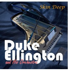 Duke Ellington And His Orchestra - Skin Deep