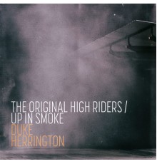 Duke Herrington - The Original High Riders / Up in Smoke