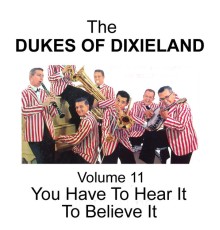 Dukes Of Dixieland - You Have to Hear It to Believe It - Volume 11