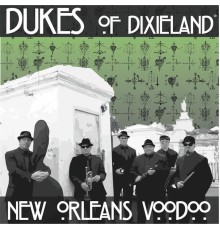 Dukes Of Dixieland - New Orleans Voodoo