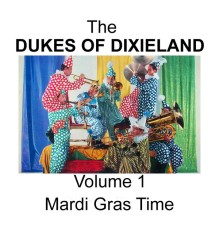 Dukes Of Dixieland - Mardi Gras Time - Volume 6