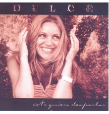 Dulce - No Quiero Despertar