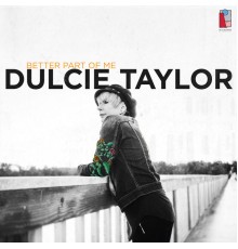 Dulcie Taylor - Better Part Of Me