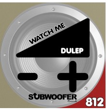 Dulep - Watch Me