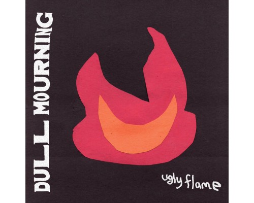 Dull Mourning - Ugly Flame