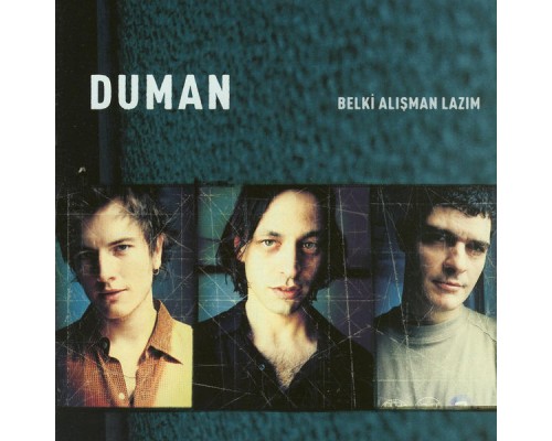 Duman - Belki Alışman Lazım