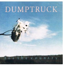 Dumptruck - For the Country