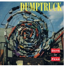 Dumptruck - Days of Fear