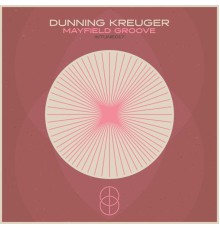 Dunning Krueger - Mayfield Groove