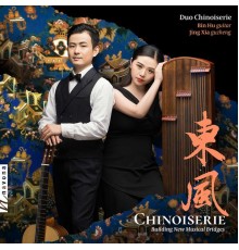 Duo Chinoiserie - Chinoiserie: Building New Musical Bridges