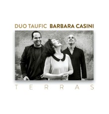 Duo Taufic, Barbara Casini - Terras