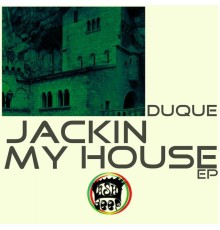 Duque - Jackin My House EP