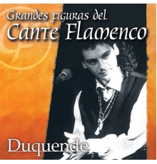 Duquende - Grandes Figuras del Cante Flamenco : Duquende