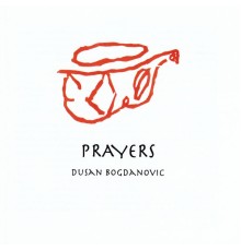 Dusan Bogdanovic - Prayers