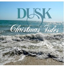 Dusk - Christmas Tides