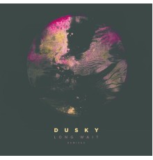 Dusky - Long Wait (Remixes)