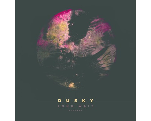 Dusky - Long Wait (Remixes)