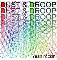 Dust & Droop - Yeah Rockin'