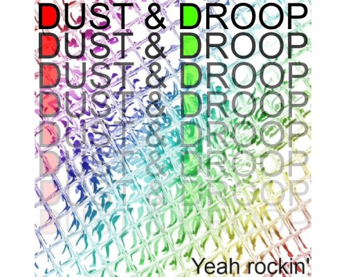 Dust & Droop - Yeah Rockin'