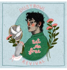 Dustbowl Revival - Set Me Free