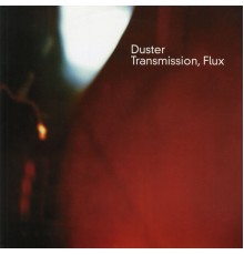 Duster - Transmission, Flux