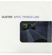 Duster - Apex, Trance-Like