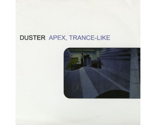 Duster - Apex, Trance-Like