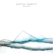 Dustin Tebbutt - Bones EP