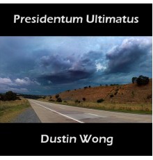 Dustin Wong - Presidentum Ultimatus