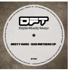 Dusty Hanz - Bad Mothers EP