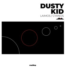 Dusty Kid - Laimos / Cyanos