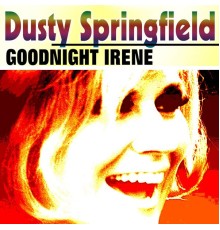 Dusty Springfield - Goodnight Irene