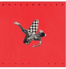 Dutch Uncles - Big Balloon