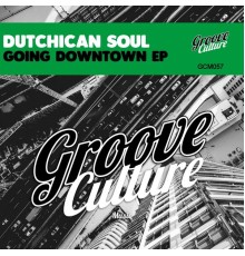 Dutchican Soul - Going Downtown