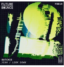 Dutchie - Yeah / Look Down