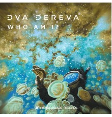 Dva Dereva - Who Am I?