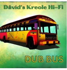 Dâvíd's Kreole Hi-Fi - Dub Bus