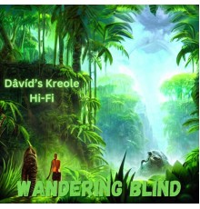 Dâvíd's Kreole Hi-Fi - Wandering Blind