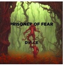 Dvlce - Prisoner of Fear