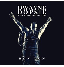 Dwayne Dopsie - Bon Ton