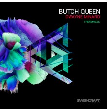 Dwayne Minard - Butch Queen (The Remixes)