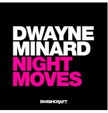 Dwayne Minard - Night Moves